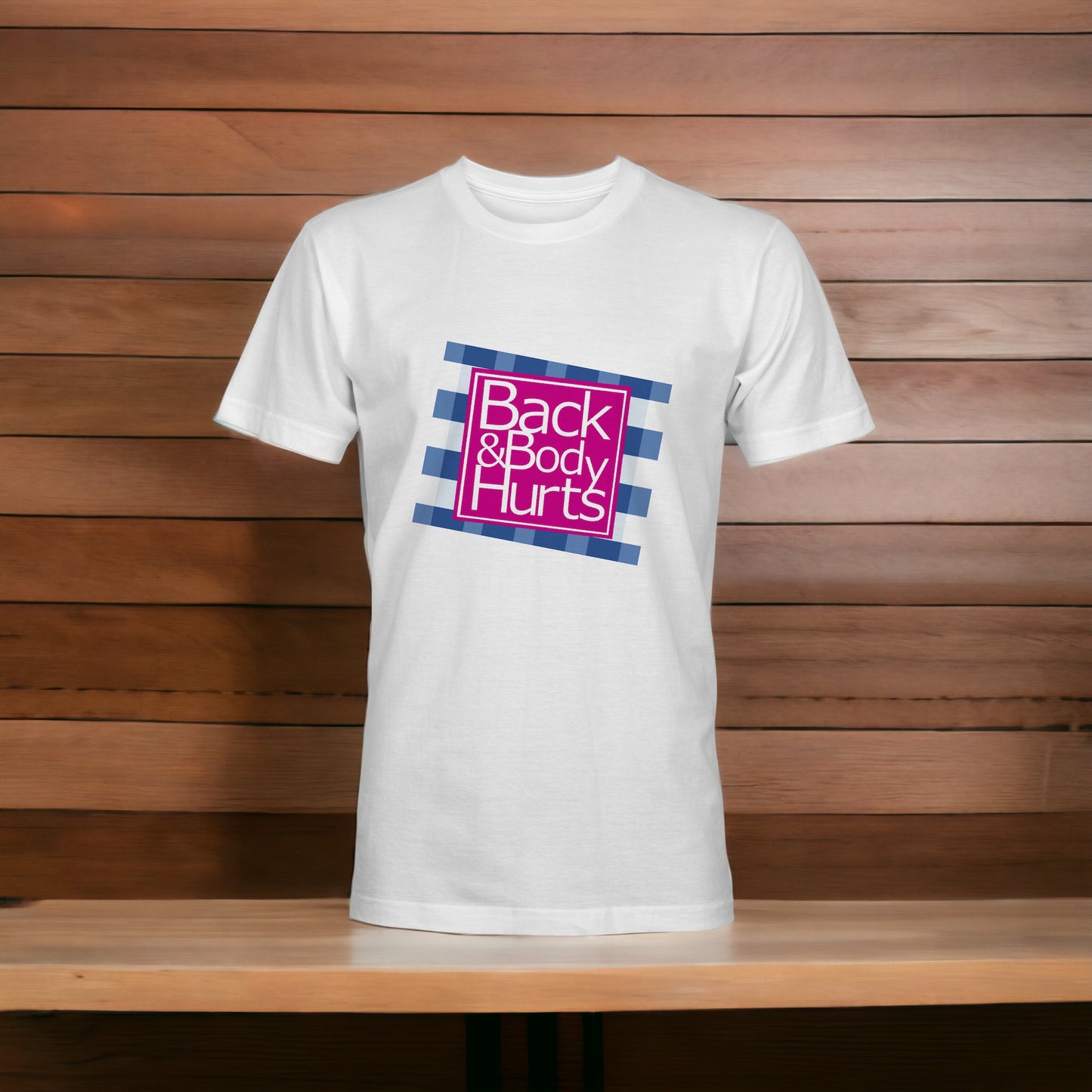 Back and Body Hurts T-Shirt